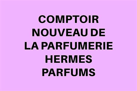 comptoir nouveau de la parfumerie hermes le vaudreuil|Comptoir Nouveau de la Parfumerie Le Vaudreuil (adresse, .